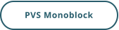 PVS Monoblock